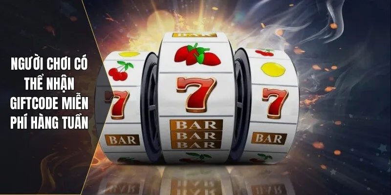 Người chơi có thể nhận giftcode miễn phí hàng tuần