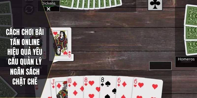 Cách chơi bài tấn online hiệu quả cần có chiến lược rõ ràng