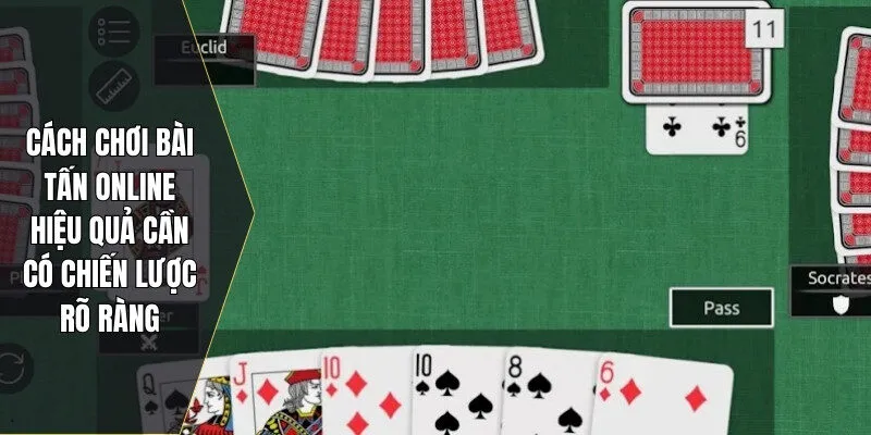 Cách chơi bài tấn online hiệu quả yêu cầu quản lý ngân sách chặt chẽ