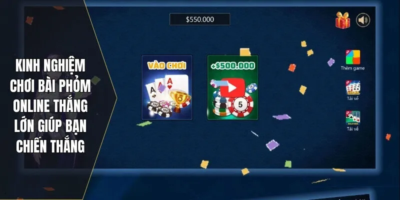 Kinh nghiệm chơi bài phỏm online thắng lớn giúp bạn chiến thắng